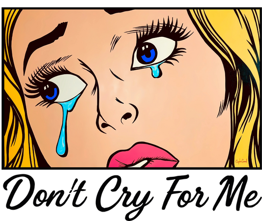 Don't Cry For Me T-shirt by Captain Casual